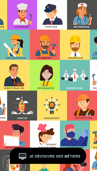 Je veux découvrir des métiers.